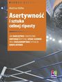 Asertywno i sztuka celnej riposty. Jak umiejtnie i skutecznie odpiera krytyk i ataki sowne oraz rozadowywa sytuacje konfliktowe