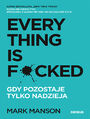 Everything is F*cked. Gdy pozostaje tylko nadzieja