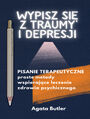 Wypisz si z traumy i depresji. Pisanie terapeutyczne