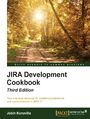 JIRA Development Cookbook. Third Edition - Third Edition