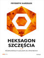 Heksagon szcz�cia. R�wnowaga kluczem do spe�nienia 