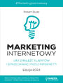 MARKETING INTERNETOWY. Jak znale klientw i sprzedawa przez Internet?! Edycja 2024