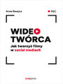 Wideotwrca. Jak tworzy filmy w social mediach