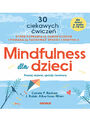 Mindfulness dla dzieci. Poczuj rado, spokj i kontrol