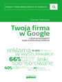 Twoja firma widoczna w internecie. Twoja firma w Google, czyli jak przeprowadzi skuteczn kampani AdWords