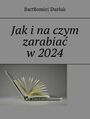 Jakinaczym zarabia w2024