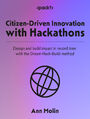 Dream! Hack! Build!. Unleash citizen-driven innovation with the power of hackathons