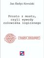 Prosto z mostu, czyli wywody cz�owieka logicznego