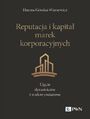 Reputacja i kapita� marek korporacyjnych. Uj�cie dynamiczne i wielowymiarowe