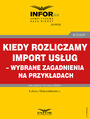 Kiedy rozliczamy import us�ug - wybrane zagadnienia na przyk�adach