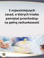 5 najwaniejszych zasad, o ktrych trzeba pamita przechodzc na pen rachunkowo