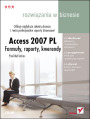 Access 2007 PL. Formuły, raporty, kwerendy. Rozwiązania w biznesie