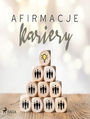 Afirmacje. Afirmacje kariery  wersja dla mczyzn