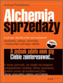 Alchemia sprzeday, czyli jak skutecznie sprzedawa produkty, usugi, pomysy i wizerunek samego siebie