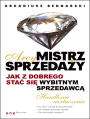 Arcymistrz sprzeday. Jak z dobrego sta si wybitnym sprzedawc