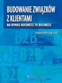 Budowanie zwizkw z klientami na rynku business to business