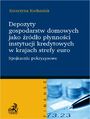 Depozyty gospodarstw domowych jako rdo pynnoci instytucji kredytowych w krajach strefy euro