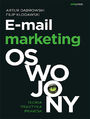 E-mail marketing oswojony. Teoria, praktyka... prawda