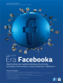 Era Facebooka. Wykorzystaj sieci społecznościowe do promocji, sprzedaży i komunikacji z Twoimi klientami. Wydanie II