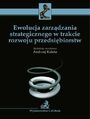 Ewolucja zarzdzania strategicznego w trakcie rozwoju przedsibiorstw