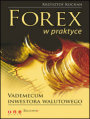 Forex w praktyce. Vademecum inwestora walutowego