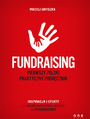 Fundraising. Pierwszy polski praktyczny podrcznik