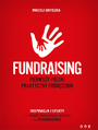 Fundraising. Pierwszy polski praktyczny podręcznik