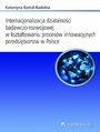 Internacjonalizacja dziaalnoci badawczo-rozwojowej... Rozdzia 6. Ksztatowanie procesw innowacyjnych oraz internacjonalizacji dziaalnoci badawczej i rozwojowej w wybranych przedsibiorstwach w Polsce w latach 2000-2011