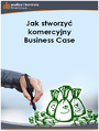 Jak stworzy komercyjny Business Case