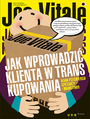 Jak wprowadzi klienta w trans kupowania. Nowa psychologia sprzeday i marketingu