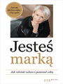 Jeste mark. Jak odnie sukces i pozosta sob