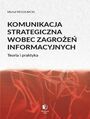 KOMUNIKACJA STRATEGICZNA WOBEC ZAGROE INFORMACYJNYCH Teoria i praktyka