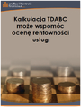 Kalkulacja TDABC moe wspomc ocen rentownoci usug