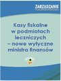 Kasy fiskalne w podmiotach leczniczych - nowe wytyczne ministra finansów