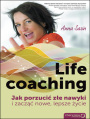 Life coaching. Jak porzucić złe nawyki i zacząć nowe, lepsze życie