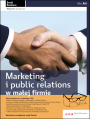 Marketing i public relations w małej firmie. Wydanie II  zaktualizowane 