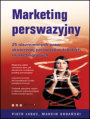 Marketing perswazyjny. 25 niezmiennych praw skutecznej perswazji w tekstach marketingowych
