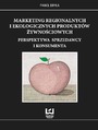 Marketing regionalnych i ekologicznych produktów żywnościowych. Perspektywa sprzedawcy i konsumenta