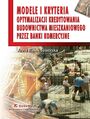 Modele i kryteria optymalizacji kredytowania budownictwa mieszkaniowego przez banki komercyjne