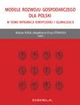 Modele rozwoju gospodarczego dla Polski w dobie integracji europejskiej i globalizacji