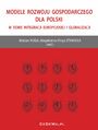 Modele rozwoju gospodarczego dla Polski w dobie integracji europejskiej i globalizacji