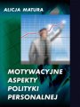 Motywacyjne aspekty polityki personalnej