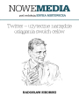NOWE MEDIA pod redakcj Eryka Mistewicza: Twitter  uyteczne narzdzie osigania swoich celw