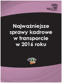 Najwaniejsze sprawy kadrowe w transporcie w 2016 roku