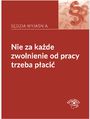 Nie za kade zwolnienie od pracy trzeba paci