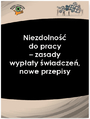 Niezdolno do pracy - zasady wypaty wiadcze, nowe przepisy