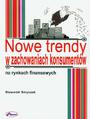 Nowe trendy w zachowaniach konsumentw na rynkach finansowych
