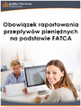 Obowiązek raportowania przepływów pieniężnych na podstawie FATCA