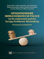 Opodatkowanie nieruchomoci w Polsce na tle wybranych pastw Europy rodkowo-Wschodniej. Koncepcje przeksztace