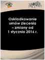 Oskadkowanie umw zlecenia - zmiany od 1 stycznia 2016 r